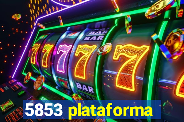 5853 plataforma